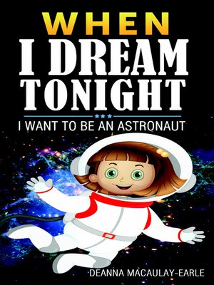 cover image of When I Dream Tonight--I Want to Be an Astronaut (girl version)
